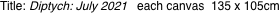 Title: Diptych: July 2021 