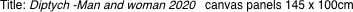 Title: Diptych -Man and woman