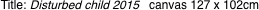 Title: Disturbed child 2015 