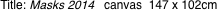 Title: Masks 2014  